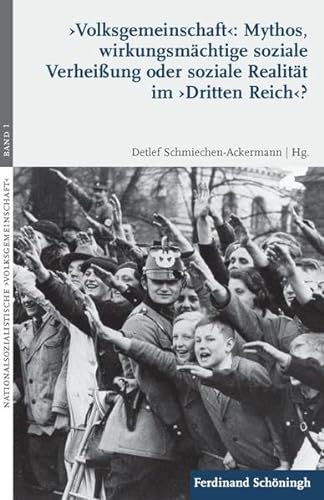 'Volksgemeinschaft': Mythos, wirkungsmächtige soziale Verheißung oder soziale Realität im 'Dritten Reich'?: Propaganda und Selbstmobilisierung im NS-Staat